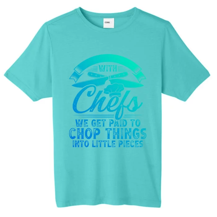 Don T Mess With Chefs We Get Paid To Chop Things Chef Gift ChromaSoft Performance T-Shirt