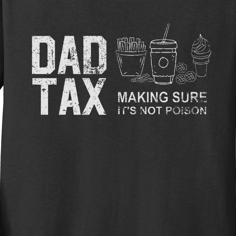 Dad Tax Making Sure Its Not P.O.I.S.O.N Fathers Day Kids Long Sleeve Shirt