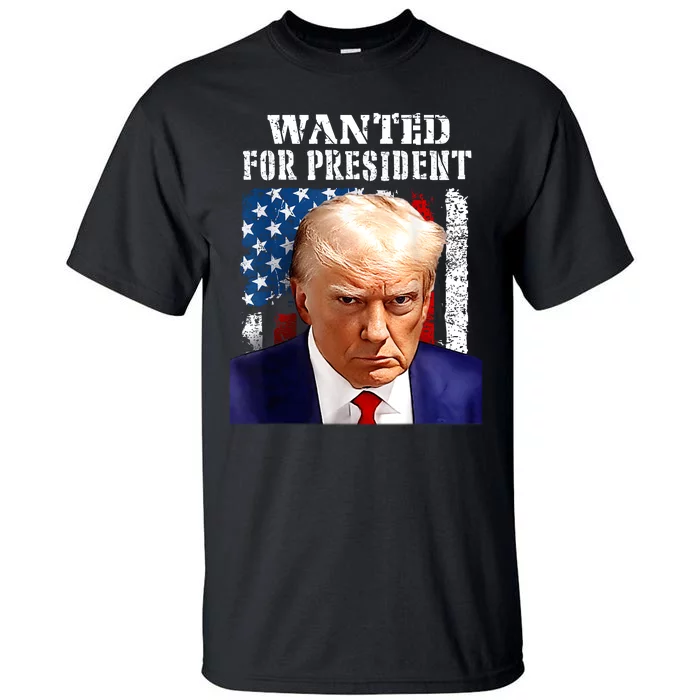 Donald Trump Mug Shot Wanted For U.S. President 2024 Tall T-Shirt