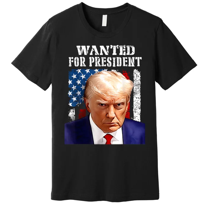 Donald Trump Mug Shot Wanted For U.S. President 2024 Premium T-Shirt