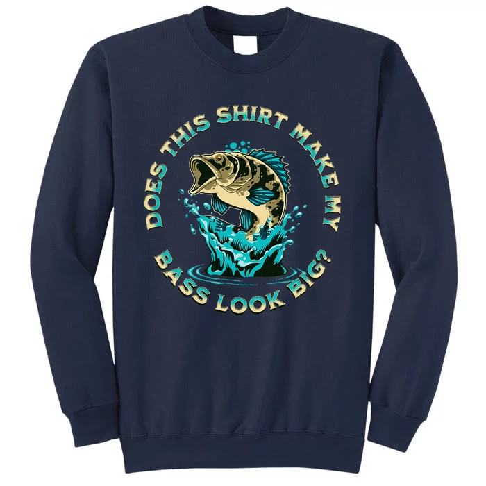 Does This Make My Bass Look Big Funny Fishing Pun Joke Sweatshirt