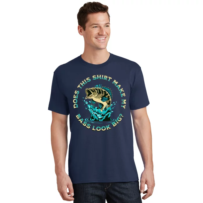 Does This Make My Bass Look Big Funny Fishing Pun Joke T-Shirt