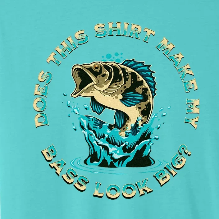 Does This Make My Bass Look Big Funny Fishing Pun Joke ChromaSoft Performance T-Shirt