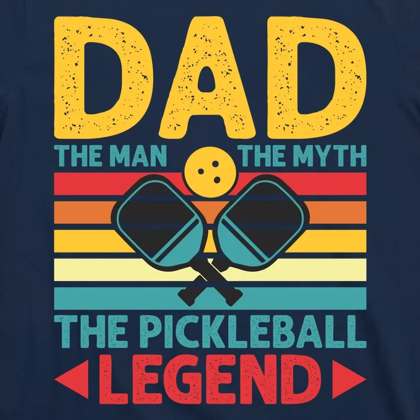 Dad The Man The Myth The Pickleball Legend T-Shirt