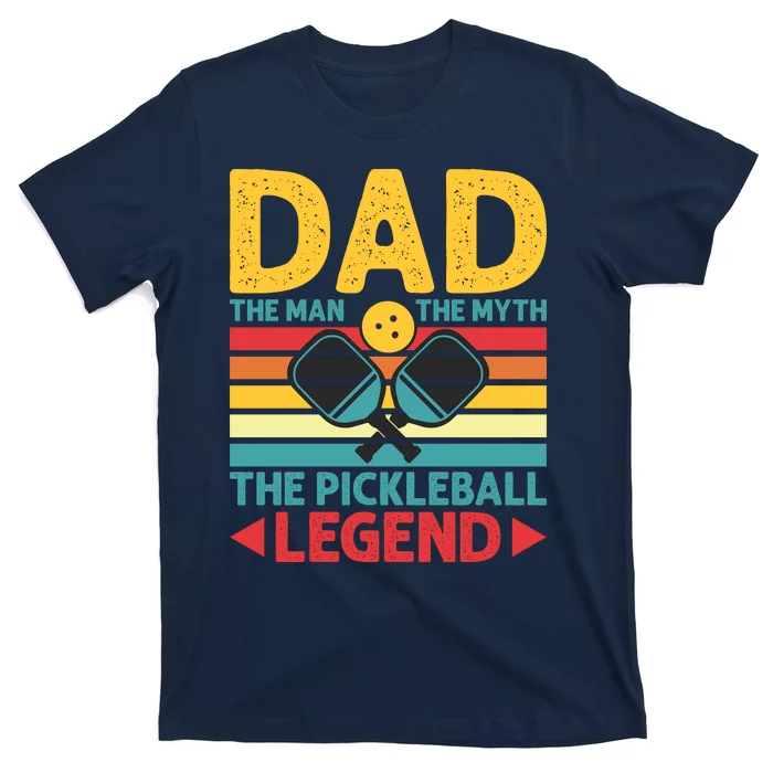 Dad The Man The Myth The Pickleball Legend T-Shirt