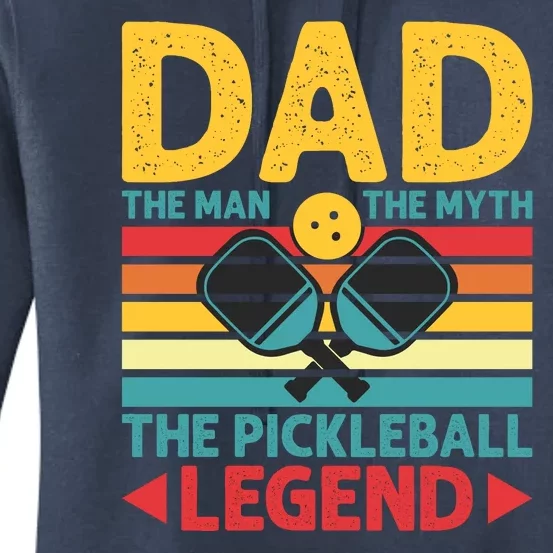 Dad The Man The Myth The Pickleball Legend Women's Pullover Hoodie