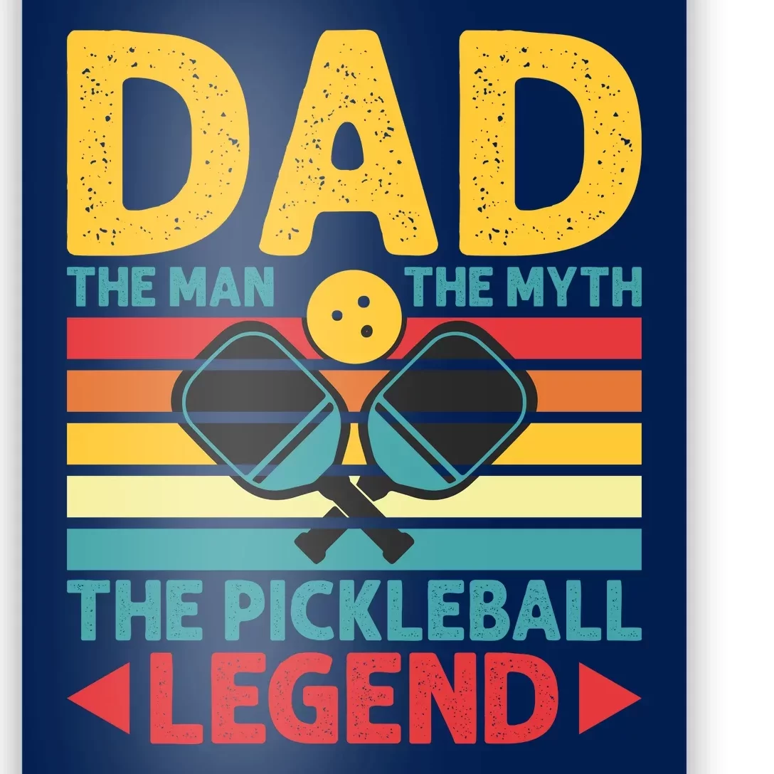 Dad The Man The Myth The Pickleball Legend Poster