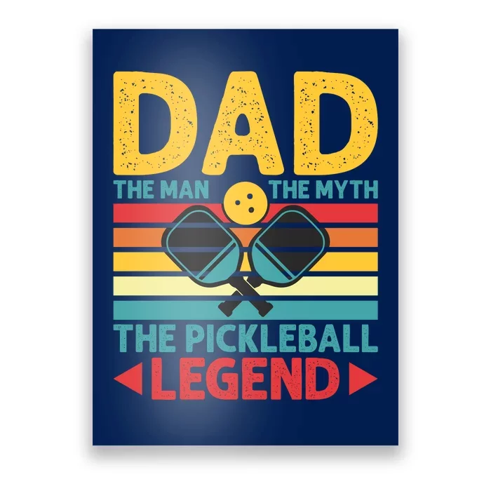 Dad The Man The Myth The Pickleball Legend Poster