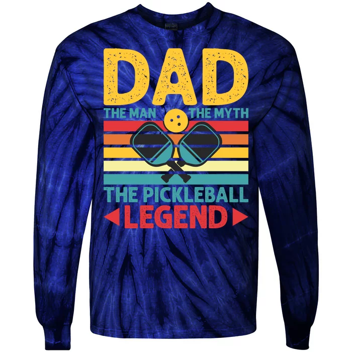 Dad The Man The Myth The Pickleball Legend Tie-Dye Long Sleeve Shirt