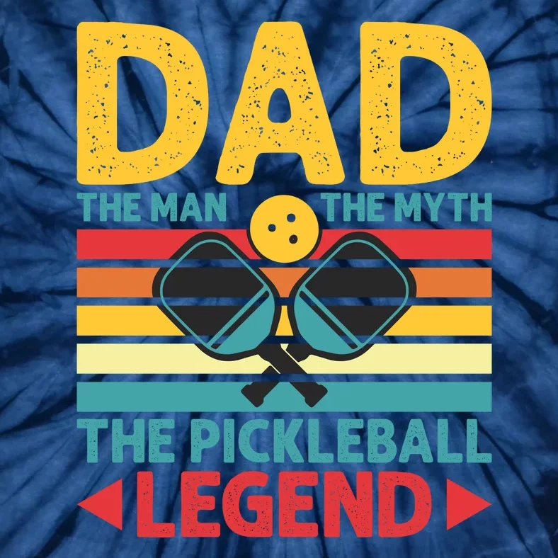 Dad The Man The Myth The Pickleball Legend Tie-Dye T-Shirt