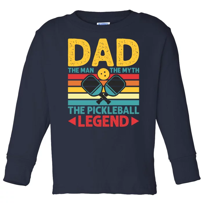 Dad The Man The Myth The Pickleball Legend Toddler Long Sleeve Shirt