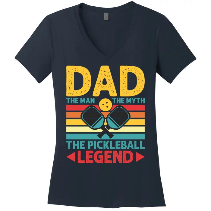 Dad The Man The Myth The Pickleball Legend Women's V-Neck T-Shirt