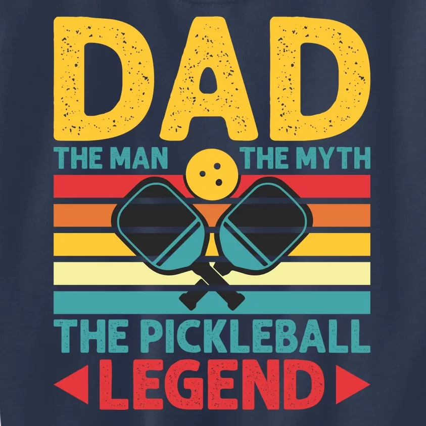 Dad The Man The Myth The Pickleball Legend Kids Sweatshirt