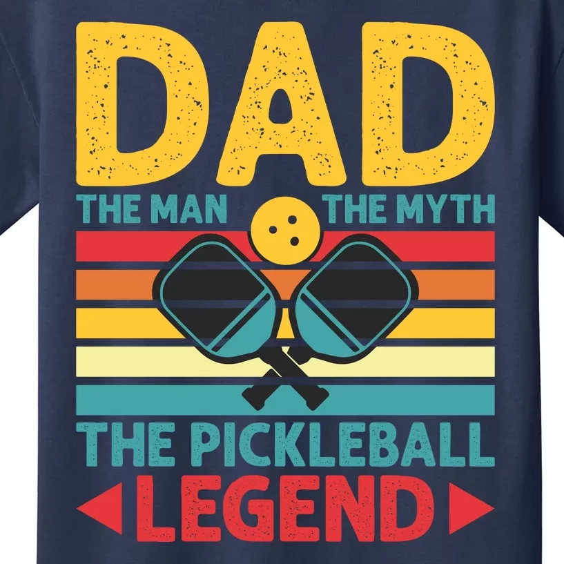 Dad The Man The Myth The Pickleball Legend Kids T-Shirt