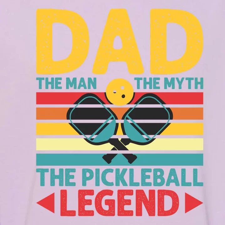 Dad The Man The Myth The Pickleball Legend Garment-Dyed Sweatshirt