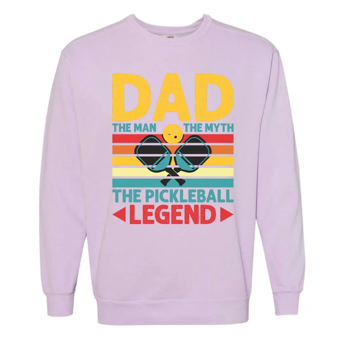 Dad The Man The Myth The Pickleball Legend Garment-Dyed Sweatshirt