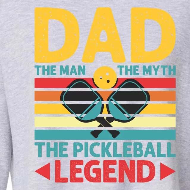 Dad The Man The Myth The Pickleball Legend Cropped Pullover Crew