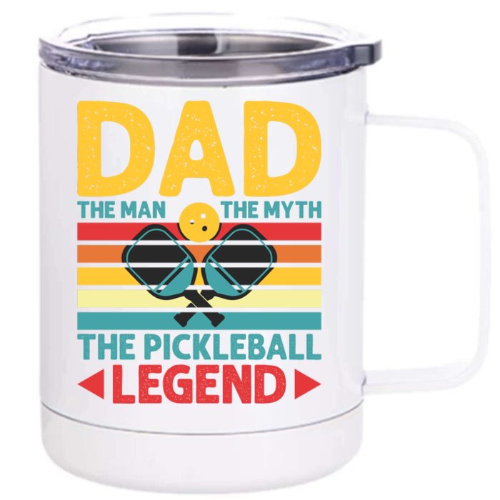 Dad The Man The Myth The Pickleball Legend Front & Back 12oz Stainless Steel Tumbler Cup