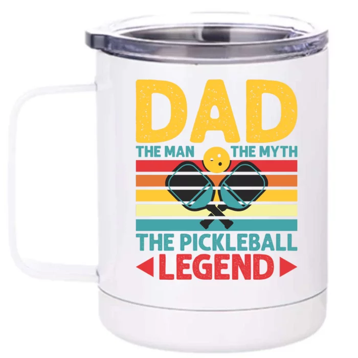 Dad The Man The Myth The Pickleball Legend Front & Back 12oz Stainless Steel Tumbler Cup