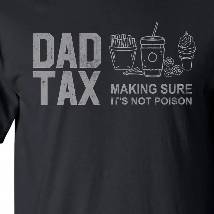 Dad Tax Making Sure Its Not Fathers Day Dad Joke Tall T-Shirt