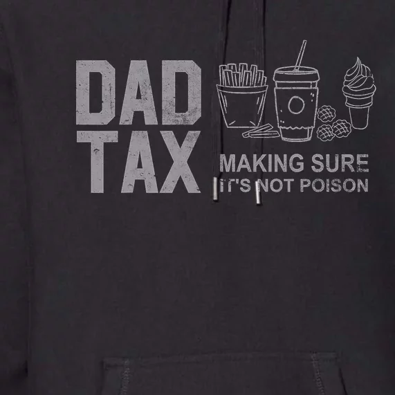 Dad Tax Making Sure Its Not Fathers Day Dad Joke Premium Hoodie