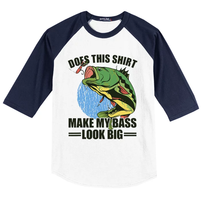 Does This Make My Bass Look Big Funny Fishing Baseball Sleeve Shirt