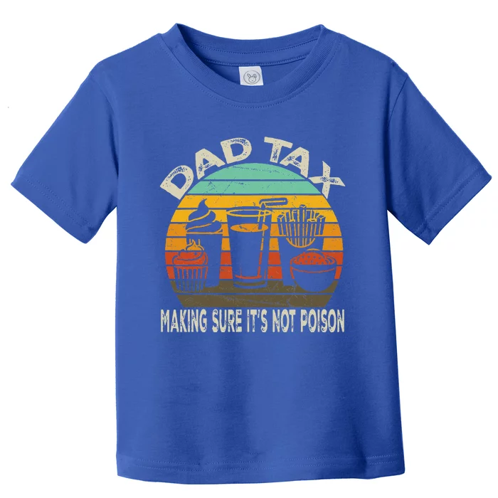 Dad Tax Making Sure ItS Not P.O.I.S.O.N Toddler T-Shirt