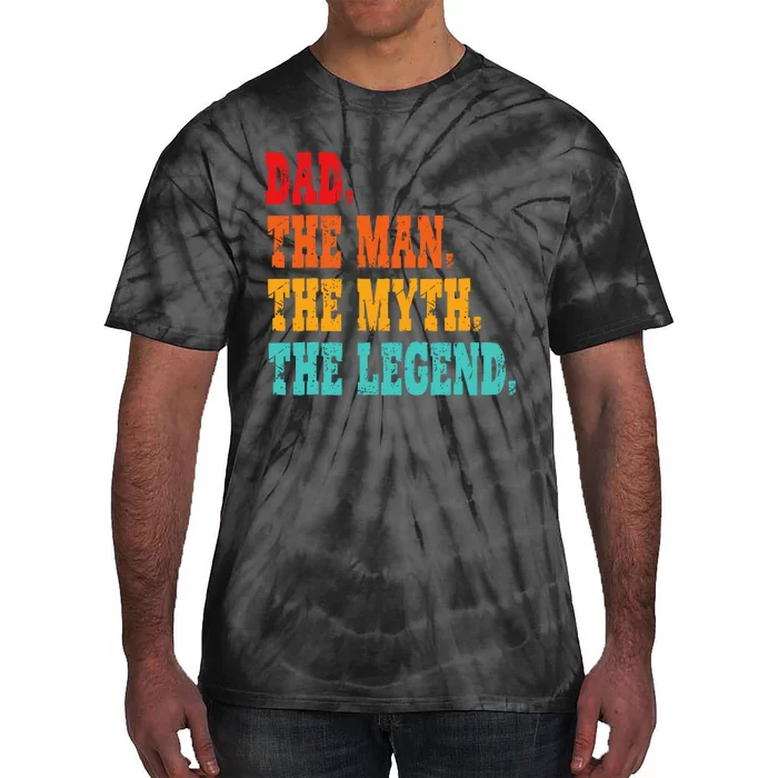 Dad The Man The Myth The Legend Funny Father Tie-Dye T-Shirt