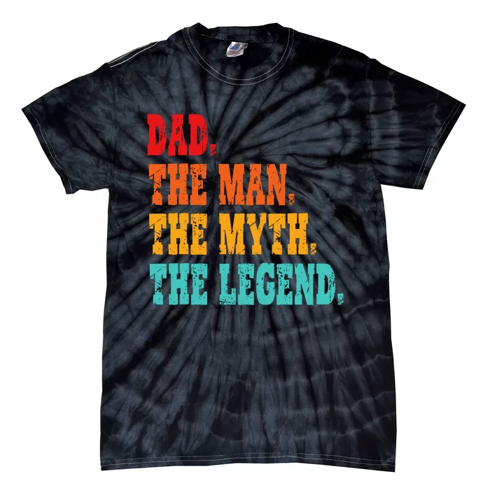 Dad The Man The Myth The Legend Funny Father Tie-Dye T-Shirt