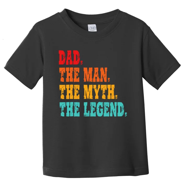 Dad The Man The Myth The Legend Funny Father Toddler T-Shirt