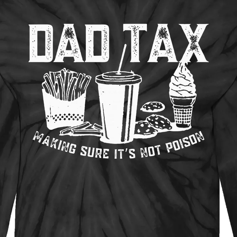 Dad Tax Making Sure ItS Not P.O.I.S.O.N Tie-Dye Long Sleeve Shirt