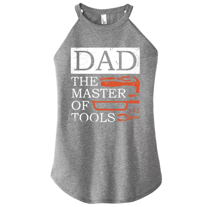 Dad The Master Of Tools Crafts Daddy Father's Day Gift Women’s Perfect Tri Rocker Tank