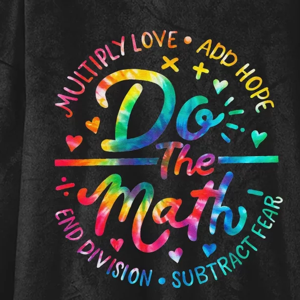 Do The Math Multiply Love Add Hope Math Teacher Tie Dye Hooded Wearable Blanket