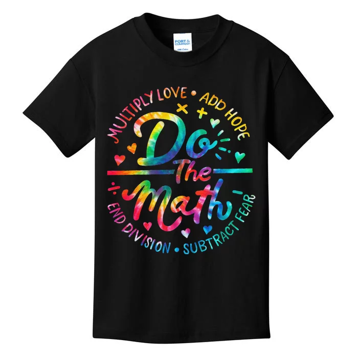 Do The Math Multiply Love Add Hope Math Teacher Tie Dye Kids T-Shirt