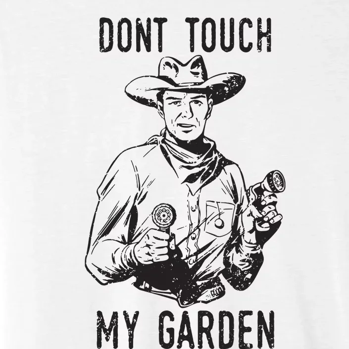 Dont Touch My Garden Funny Gardening Gardener Gift ChromaSoft Performance T-Shirt