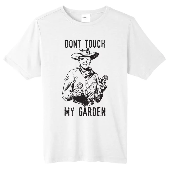 Dont Touch My Garden Funny Gardening Gardener Gift ChromaSoft Performance T-Shirt