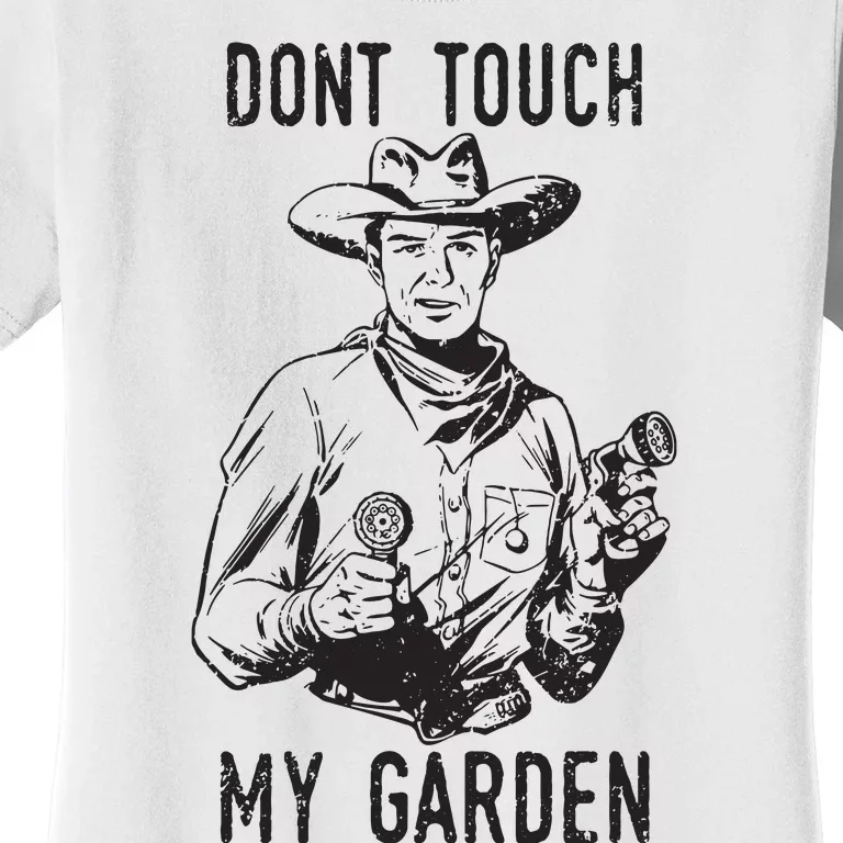 Dont Touch My Garden Funny Gardening Gardener Gift Women's T-Shirt