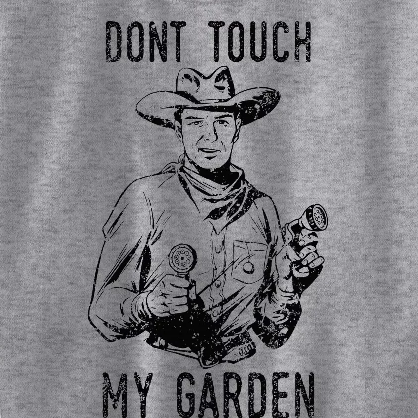 DonT Touch My Garden Funny Gardening Kids Sweatshirt