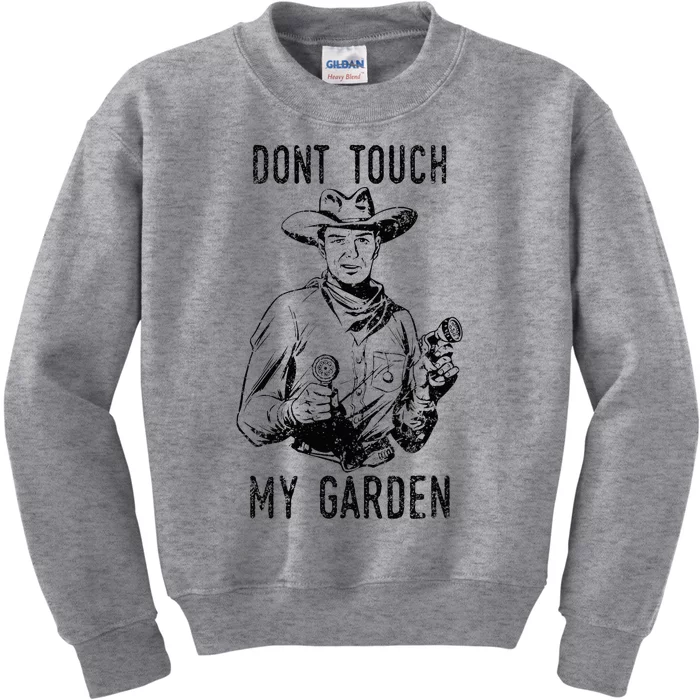 DonT Touch My Garden Funny Gardening Kids Sweatshirt