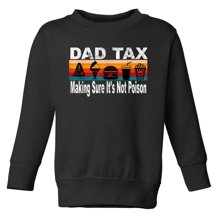 Dad Tax Making Sure Funny FatherS Toddler Sweatshirt