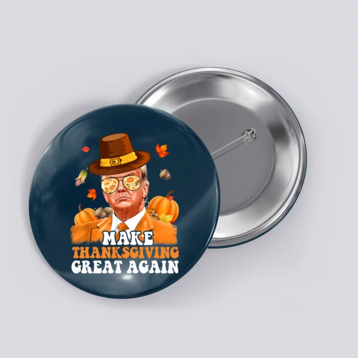 Donald Trump Make Thanksgiving Great Again Button