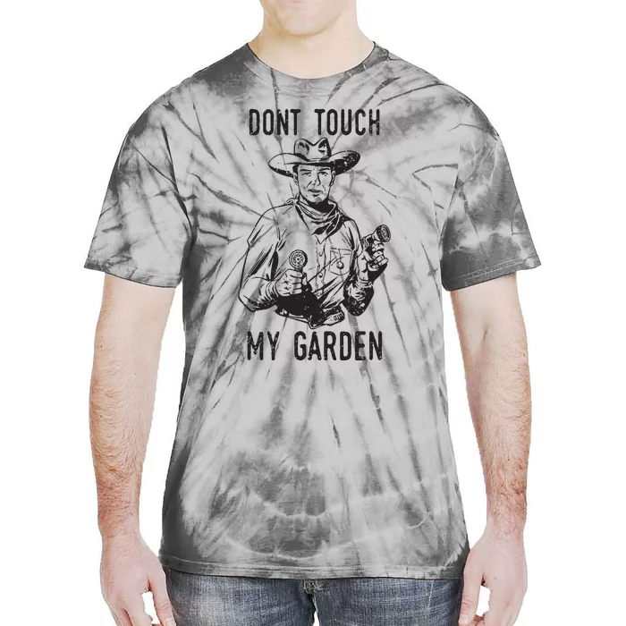 Dont Touch My Garden Funny Gardening Gardener Gift Tie-Dye T-Shirt