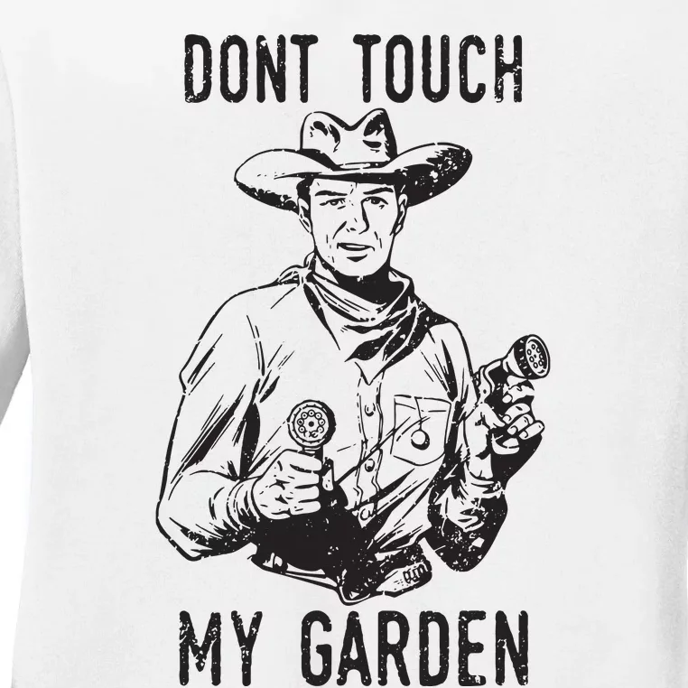 Dont Touch My Garden Funny Gardening Gardener Gift Ladies Long Sleeve Shirt