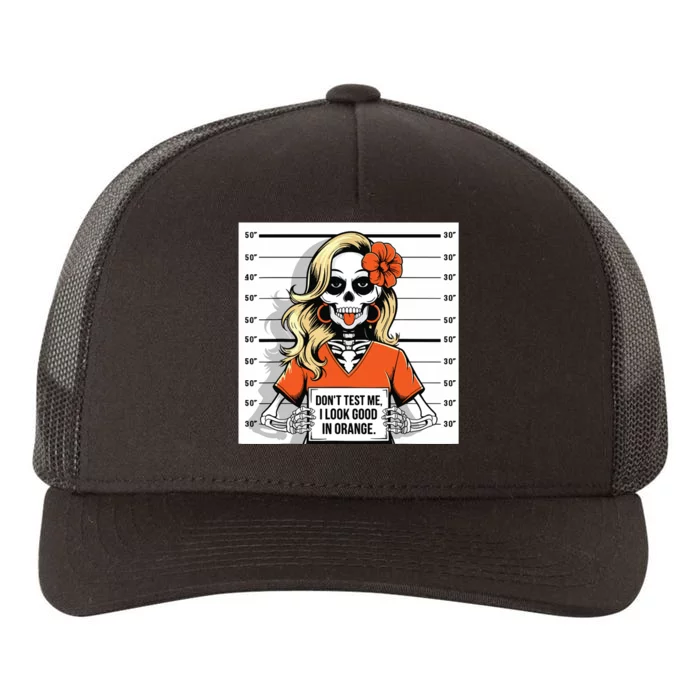 DonT Test Me I Look Good In Orange Halloween Skeleton Women Yupoong Adult 5-Panel Trucker Hat