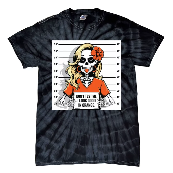 DonT Test Me I Look Good In Orange Halloween Skeleton Women Tie-Dye T-Shirt