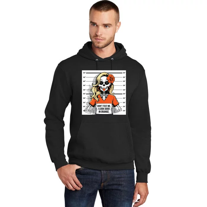 DonT Test Me I Look Good In Orange Halloween Skeleton Women Tall Hoodie