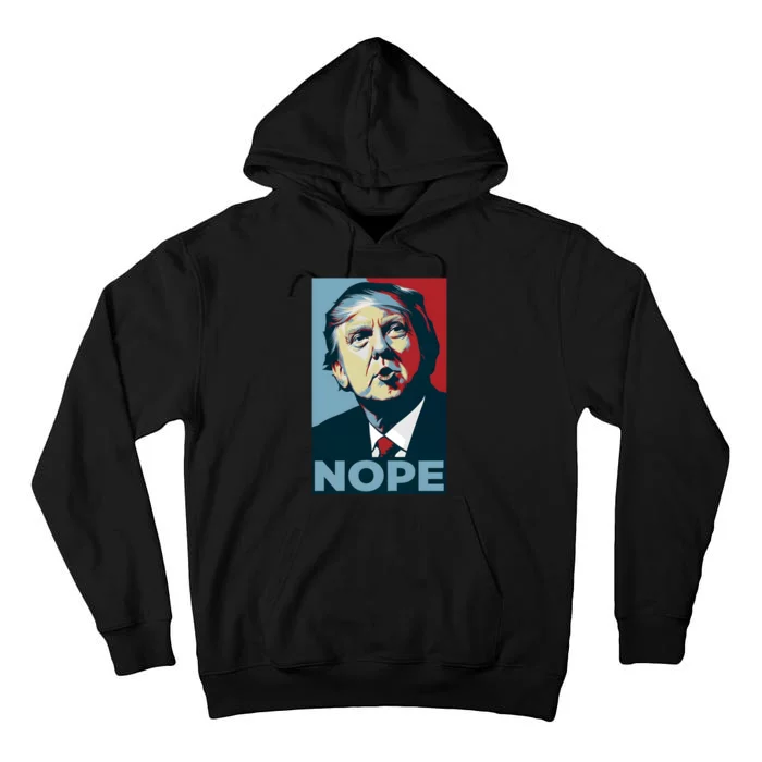 Donald Trump Nope Anti Trump 2024 Tall Hoodie