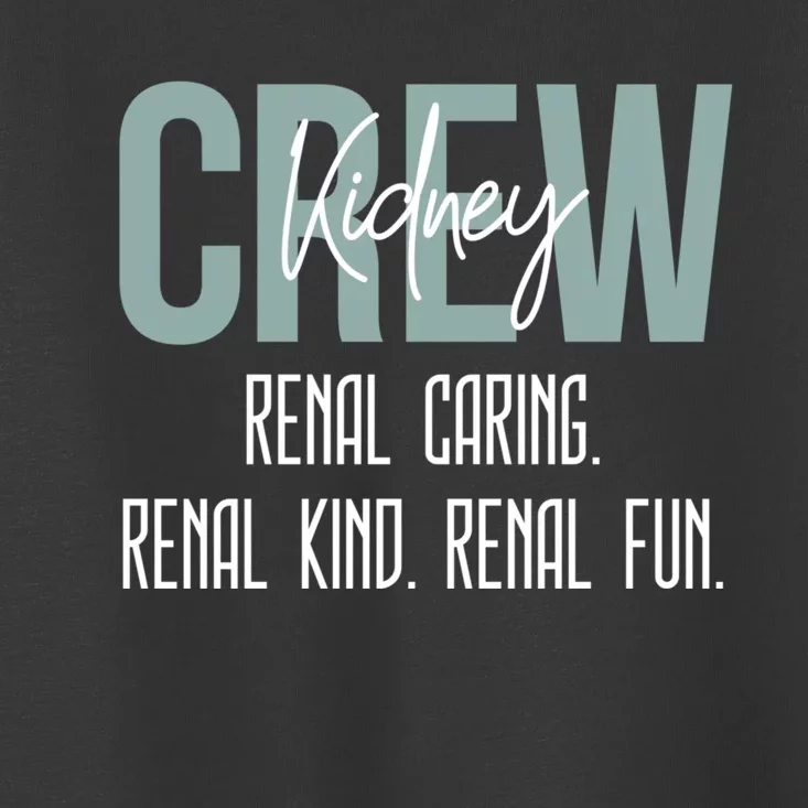 Dialysis Technician Nurse Kidney Crew Renal Caring Kind Fun Toddler T-Shirt