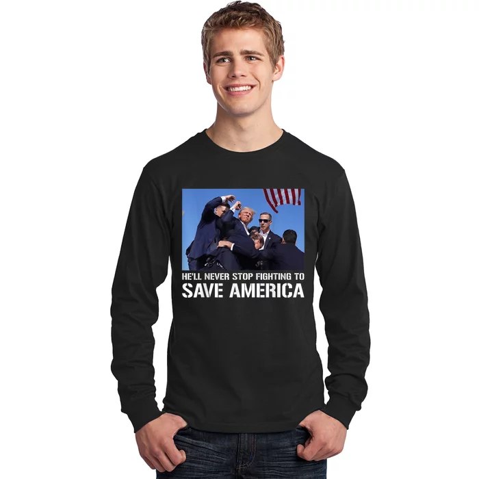 Donald Trump Never Stop Fighting To Save America Supporter Long Sleeve Shirt