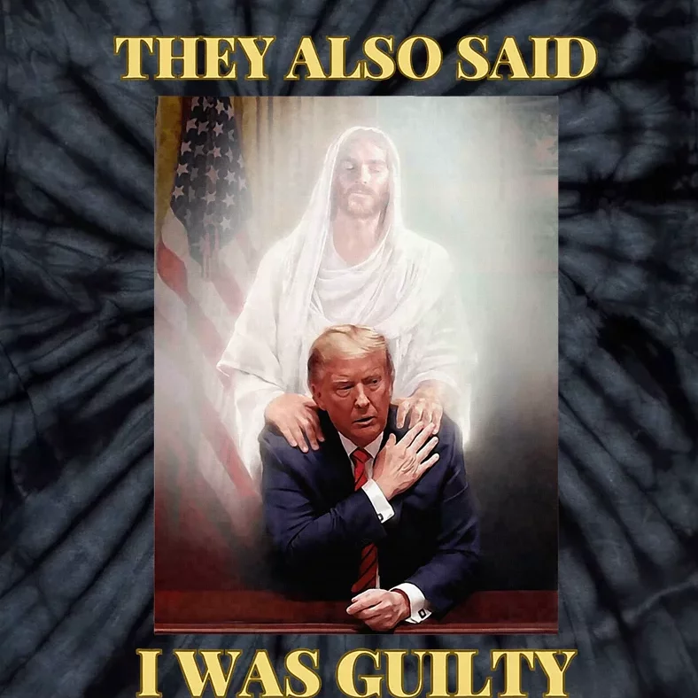 Donald Trump Not Guilty Jesus Christ Patriot Pray Maga Tie-Dye T-Shirt